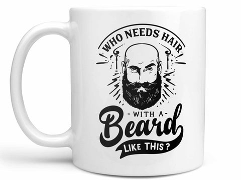 Who Needs Hair Coffee Mug,Coffee Mugs Never Lie,Coffee Mug