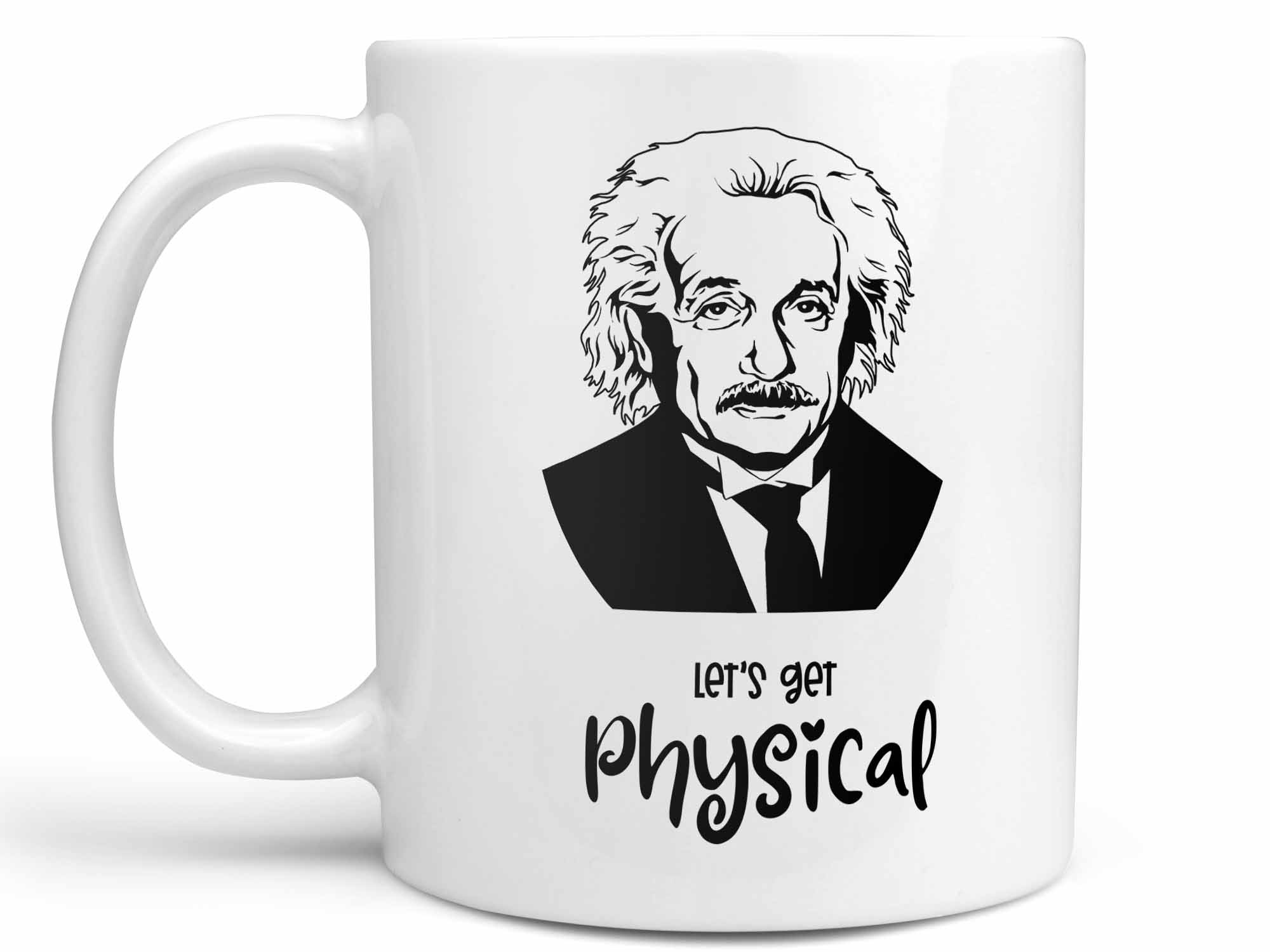 Let's Get Physical Einstein Coffee Mug,Coffee Mugs Never Lie,