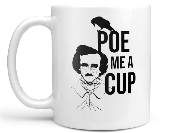 Poe Me a Cup Coffee Mug,Coffee Mugs Never Lie,Coffee Mug