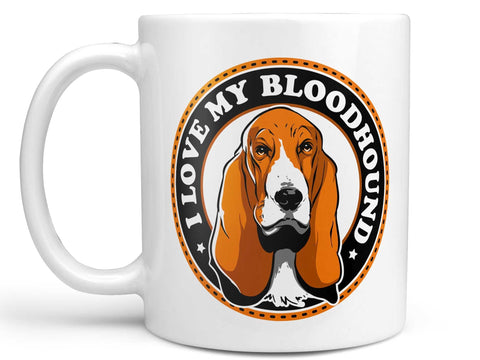 I Love My Bloodhound Coffee Mug,Coffee Mugs Never Lie,Coffee Mug