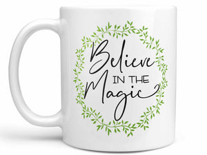 Believe in the Magic Coffee Mug,Coffee Mugs Never Lie,Coffee Mug
