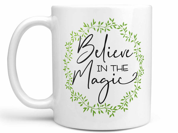 Believe in the Magic Coffee Mug,Coffee Mugs Never Lie,Coffee Mug