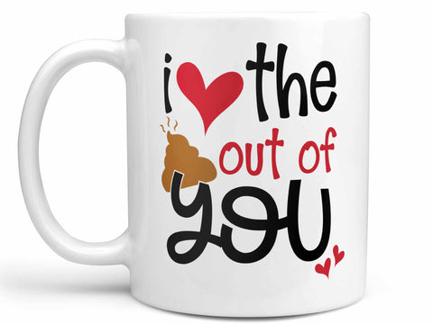 I Love the Sh*t Out of You Coffee Mug,Coffee Mugs Never Lie,Coffee Mug