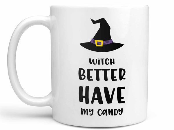 Witch Better Have My Candy Coffee Mug,Coffee Mugs Never Lie,Coffee Mug