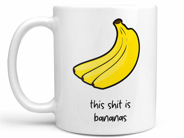 This Shit is Bananas Coffee Mug,Coffee Mugs Never Lie,