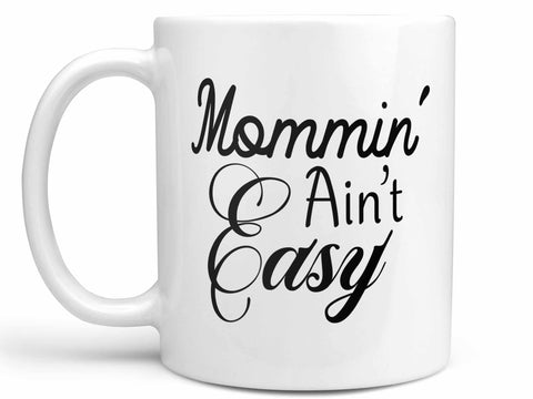 Mommin' Ain't Easy Coffee Mug,Coffee Mugs Never Lie,Coffee Mug