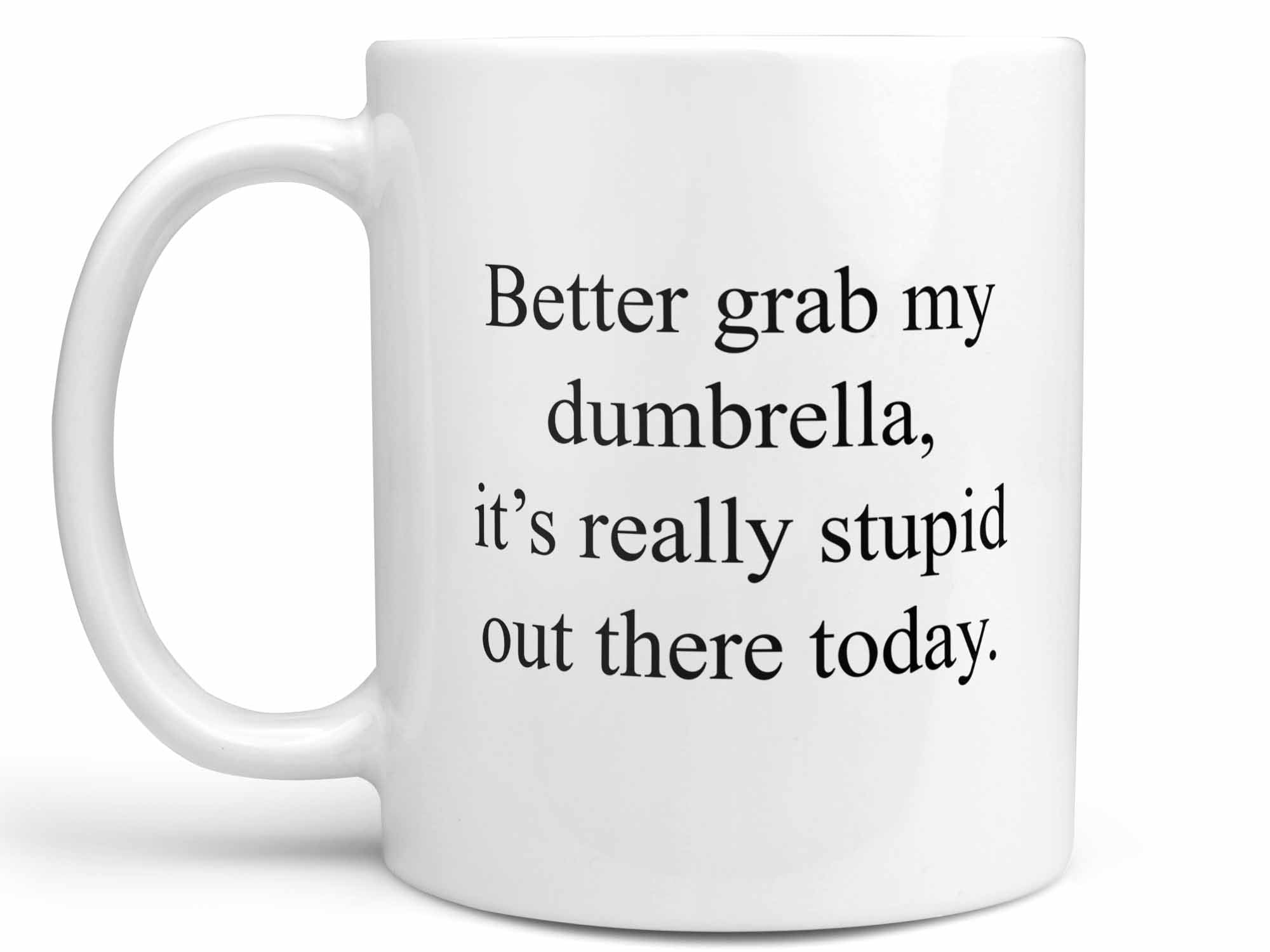 Grab My Dumbrella Coffee Mug,Coffee Mugs Never Lie,Coffee Mug