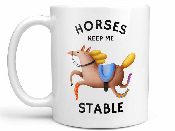 Horses Keep Me Stable Coffee Mug,Coffee Mugs Never Lie,Coffee Mug