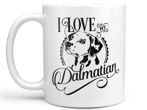 I Love My Dalmatian Coffee Mug,Coffee Mugs Never Lie,Coffee Mug