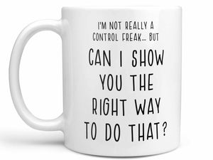 Control Freak Coffee Mug,Coffee Mugs Never Lie,Coffee Mug