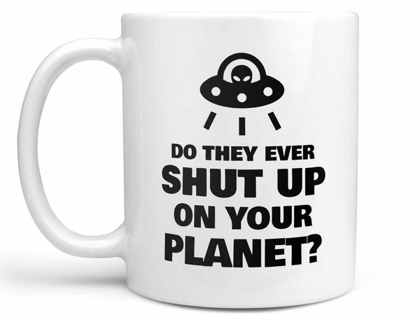Do They Ever Shut Up UFO Coffee Mug,Coffee Mugs Never Lie,Coffee Mug