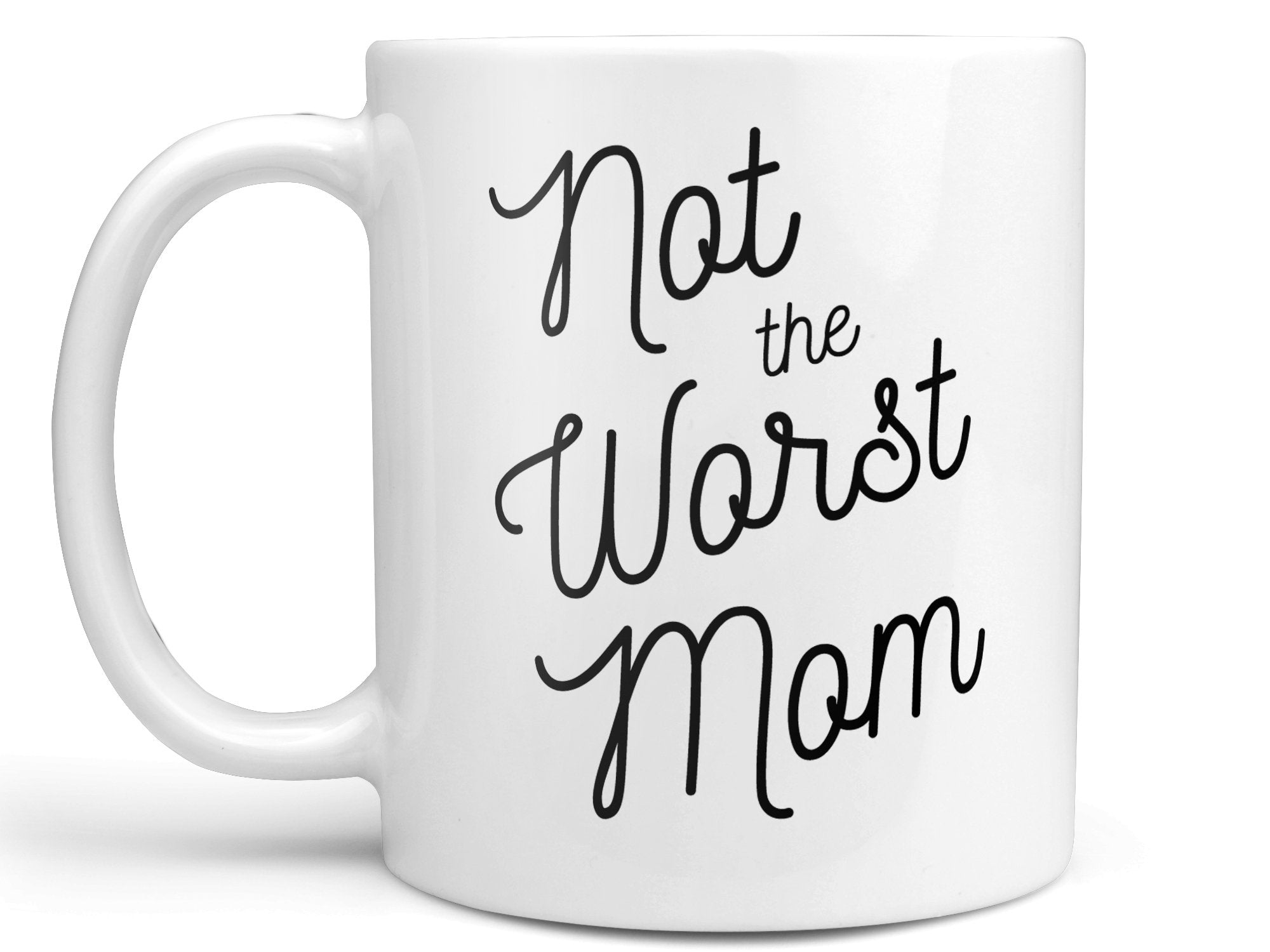 Not the Worst Mom Coffee Mug