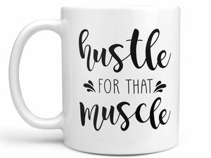 Hustle for that Muscle Coffee Mug,Coffee Mugs Never Lie,Coffee Mug