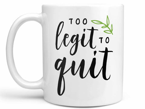 Too Legit to Quit Coffee Mug,Coffee Mugs Never Lie,Coffee Mug