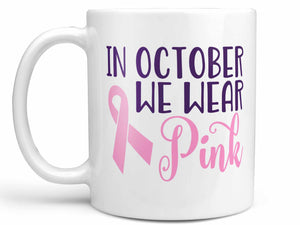 We Wear Pink Coffee Mug,Coffee Mugs Never Lie,Coffee Mug