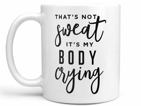 That's Not Sweat Coffee Mug,Coffee Mugs Never Lie,Coffee Mug