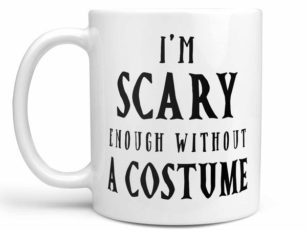 Scary Enough Coffee Mug,Coffee Mugs Never Lie,Coffee Mug