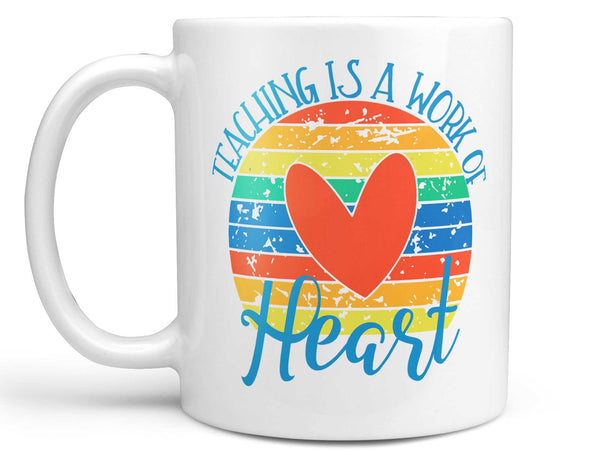 Teaching is a Work of Heart 3.0 Coffee Mug,Coffee Mugs Never Lie,Coffee Mug