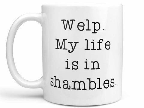 Life in Shambles Coffee Mug,Coffee Mugs Never Lie,Coffee Mug