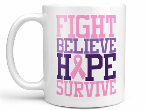 Fight Believe Hope Survive Coffee Mug,Coffee Mugs Never Lie,Coffee Mug