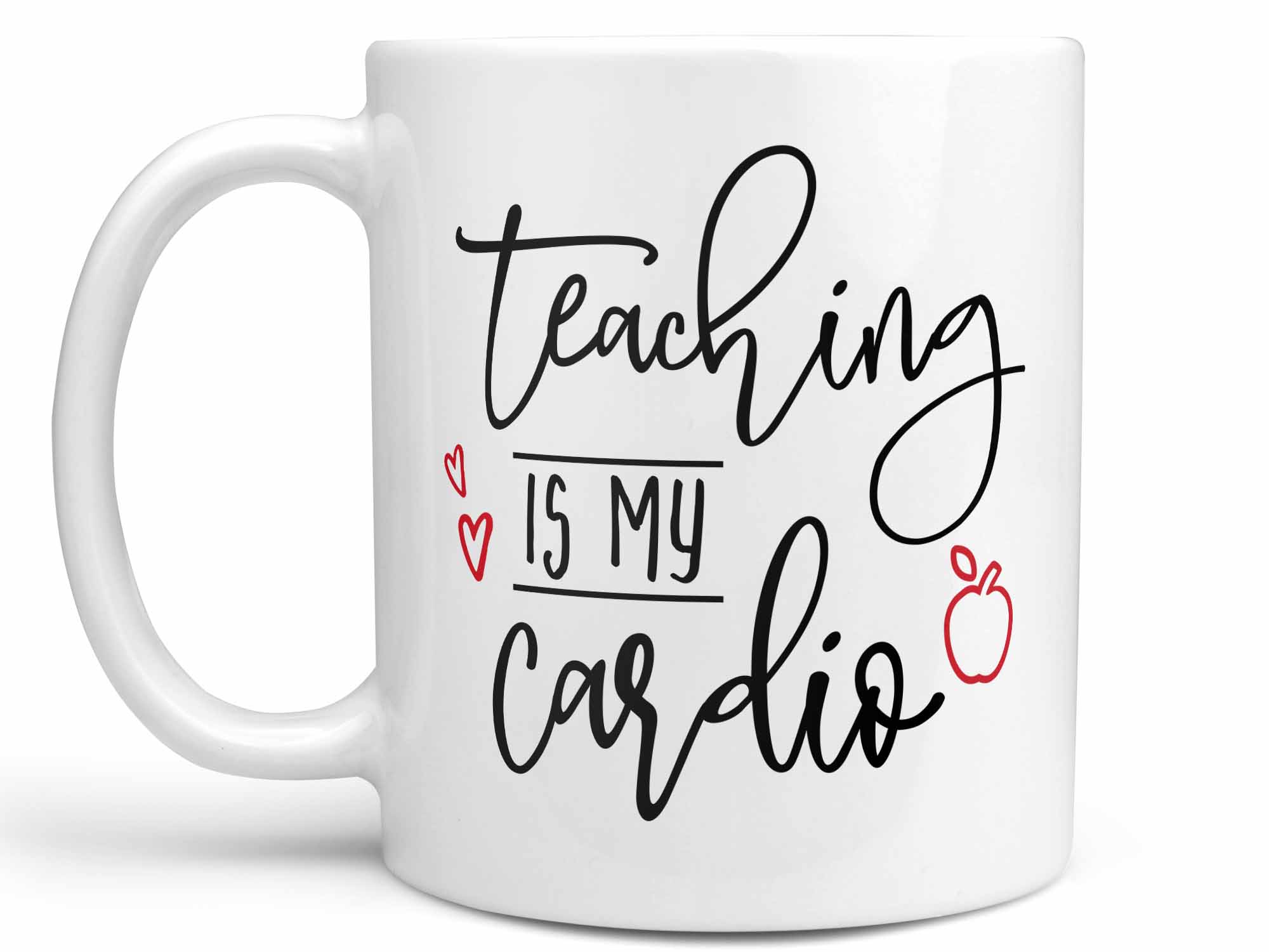 Teaching is My Cardio Coffee Mug,Coffee Mugs Never Lie,Coffee Mug