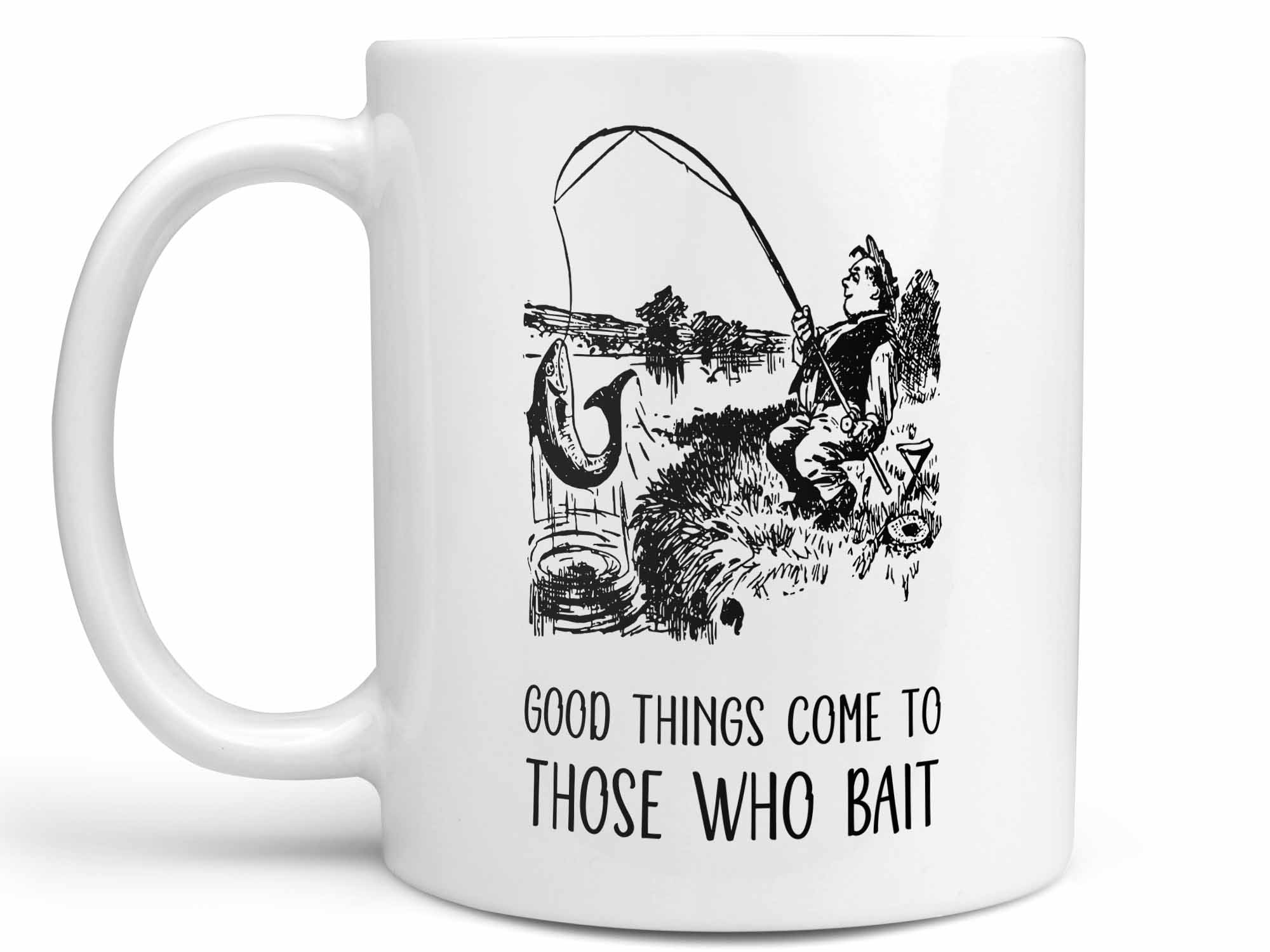 Fishing Gift Mug - Good Things Come To Those Who Bait — That Bloke