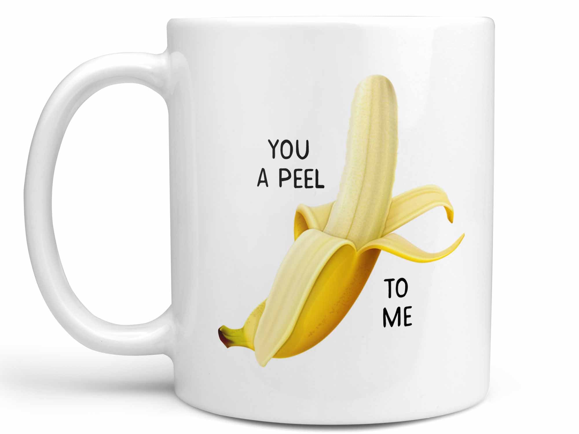 You A Peel Banana Coffee Mug