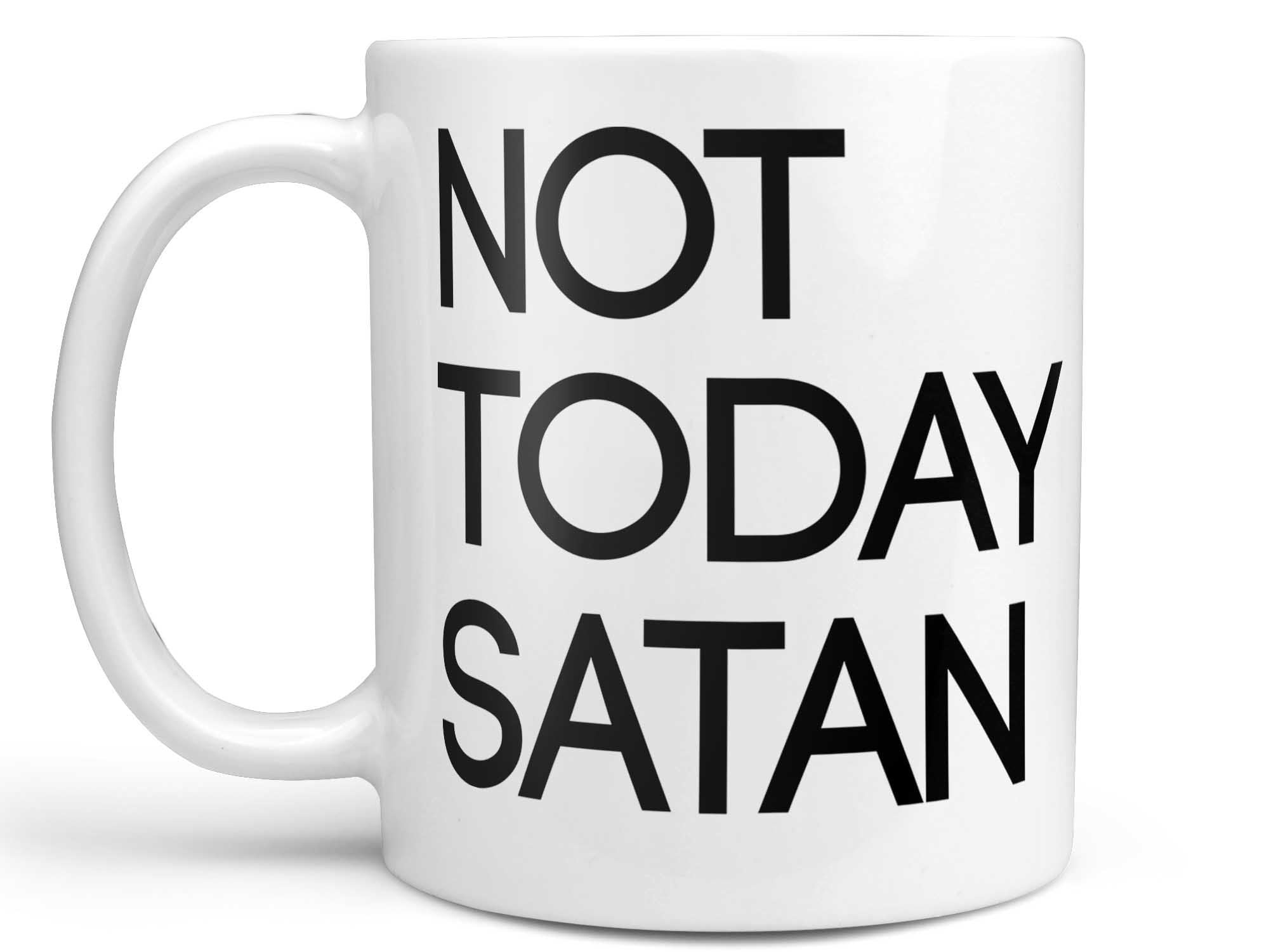 Not Today Satan Coffee Mug,Coffee Mugs Never Lie,Coffee Mug