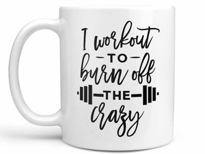 Burn Off the Crazy Coffee Mug,Coffee Mugs Never Lie,Coffee Mug