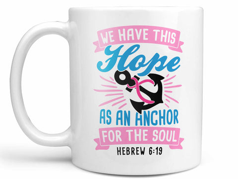 We Have This Hope Coffee Mug,Coffee Mugs Never Lie,Coffee Mug