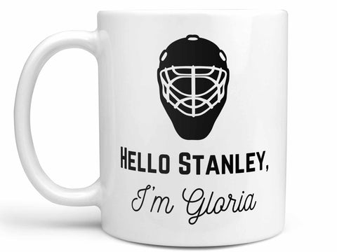 Hello Stanley I'm Gloria Coffee Mug,Coffee Mugs Never Lie,Coffee Mug