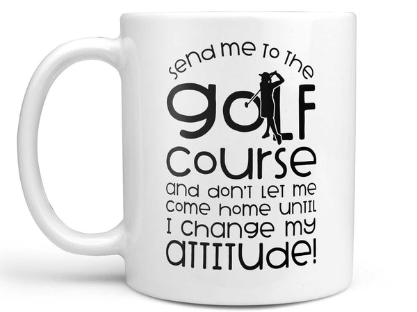 Send Me to the Golf Course Coffee Mug,Coffee Mugs Never Lie,Coffee Mug