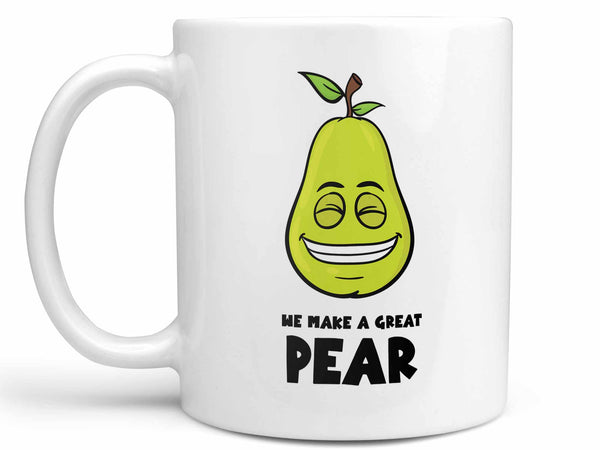 We Make a Great Pear Coffee Mug,Coffee Mugs Never Lie,Coffee Mug