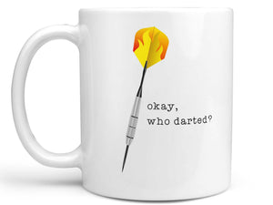 Okay Who Darted Coffee Mug,Coffee Mugs Never Lie,Coffee Mug