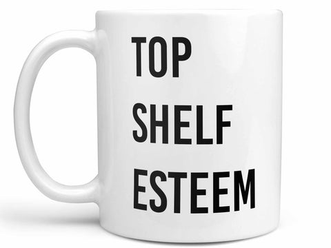 Top Shelf Esteem Coffee Mug,Coffee Mugs Never Lie,Coffee Mug