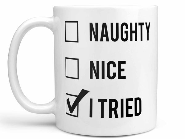 Naughty Nice I Tried Coffee Mug,Coffee Mugs Never Lie,Coffee Mug