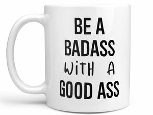 Be a Badass Coffee Mug,Coffee Mugs Never Lie,Coffee Mug