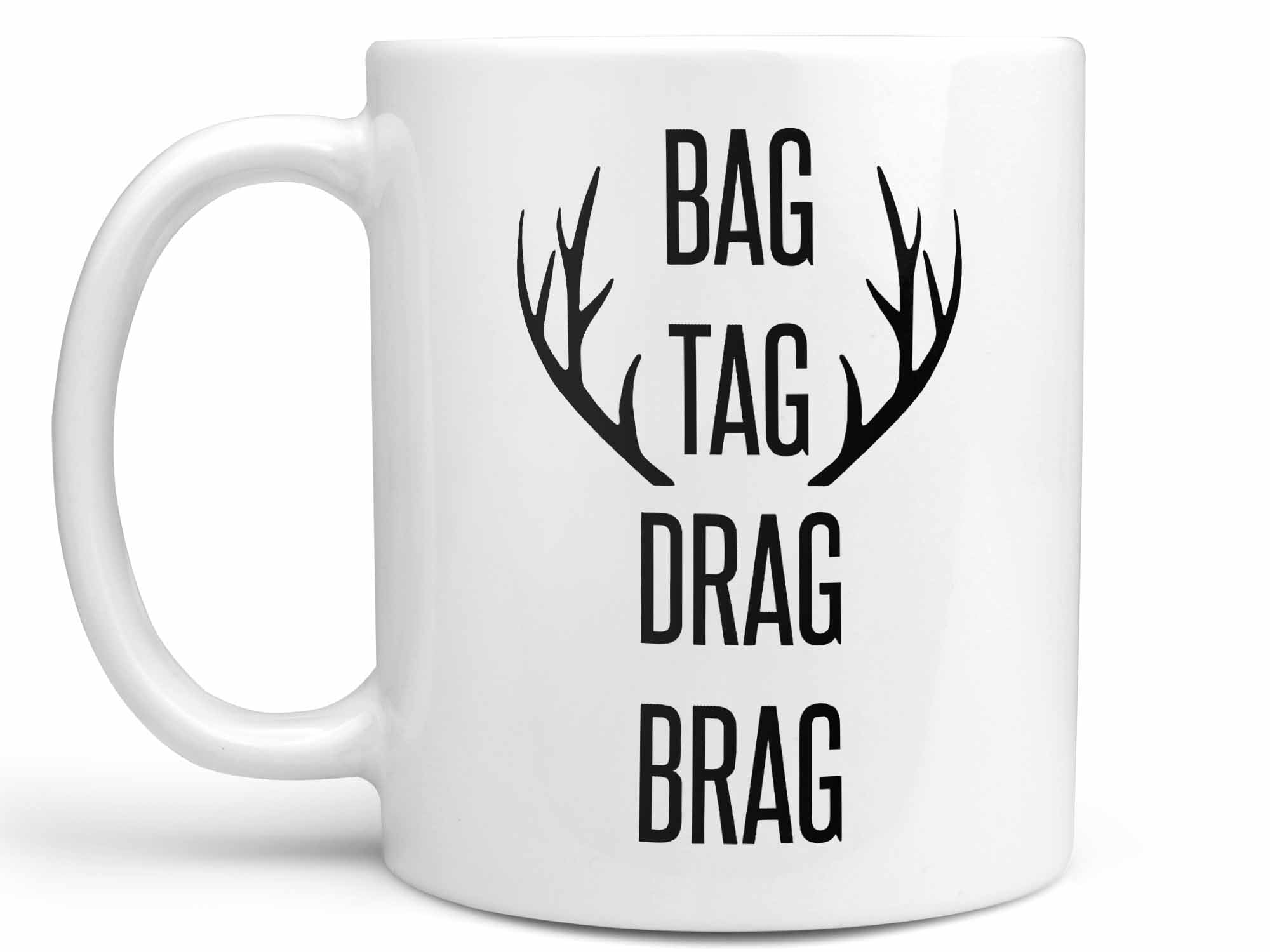 Bag Tag Drag Brag Coffee Mug,Coffee Mugs Never Lie,Coffee Mug