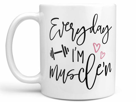 Every Day I'm Muscle'n Coffee Mug,Coffee Mugs Never Lie,Coffee Mug