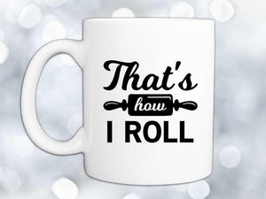 That's How I Roll Coffee Mug,Coffee Mugs Never Lie,Coffee Mug