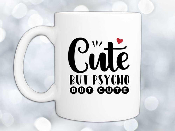 Cute But Psycho Coffee Mug,Coffee Mugs Never Lie,Coffee Mug