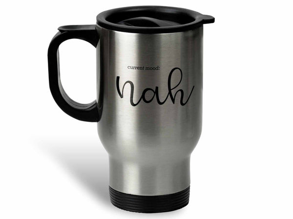 Current Mood Nah Coffee Mug,Coffee Mugs Never Lie,Coffee Mug