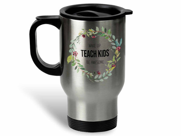 Wake Up Teach Be Awesome Coffee Mug,Coffee Mugs Never Lie,Coffee Mug