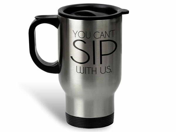 You Can't Sip With Us Coffee Mug,Coffee Mugs Never Lie,Coffee Mug