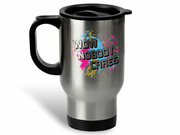 Wow Nobody Cares Coffee Mug,Coffee Mugs Never Lie,Coffee Mug