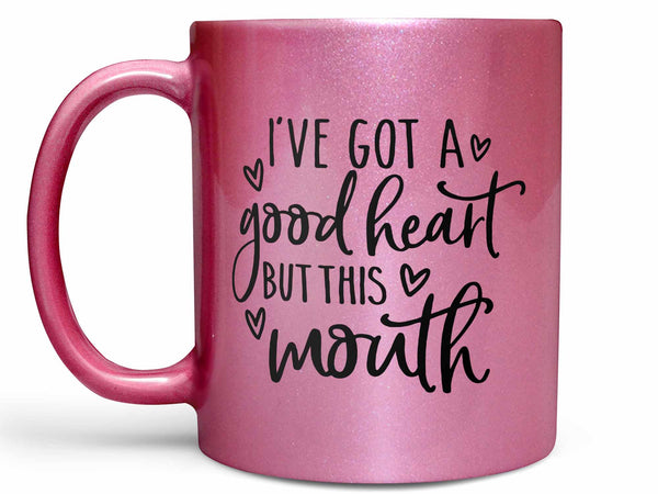I've Got a Good Heart Coffee Mug