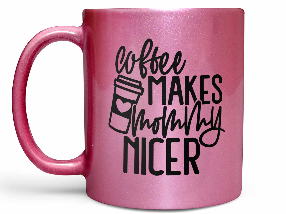 Coffee Makes Mommy Nicer Coffee Mug or Coffee Cup Gift for Mom – Coffee ...