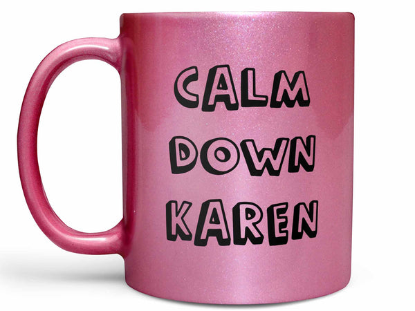 Calm Down Karen Coffee Mug