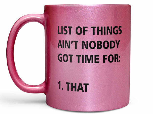 Ain't Nobody Got Time Coffee Mug