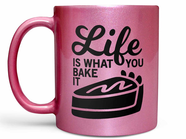 Life is What You Bake it Coffee Mug